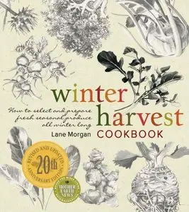 Winter Harvest Cookbook: How to Select and Prepare Fresh Seasonal Produce All Winter Long (repost)