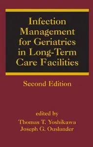 Infection Management for Geriatrics in Long-Term Care Facilities, Second Edition (repost)
