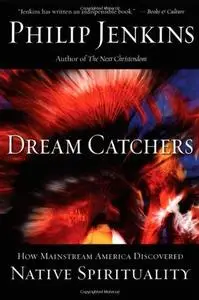 Dream Catchers: How Mainstream America Discovered Native Spirituality