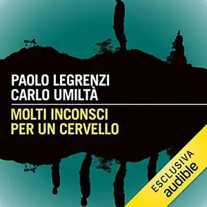 «Molti inconsci per un cervello» by Paolo Legrenzi; Carlo Umiltà