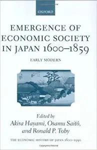 The Economic History of Japan: 1600-1990: Volume 1: Emergence of Economic Society in Japan, 1600-1859