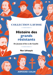 Histoire des grands résistants : De Jeanne d'Arc à de Gaulle - Marc Lefrançois