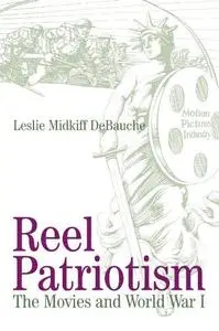 Reel Patriotism: The Movies and World War I (Wisconsin Studies in Film)