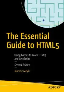 The Essential Guide to HTML5: Using Games to Learn HTML5 and JavaScript