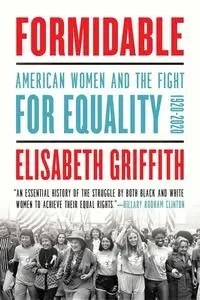 Formidable: American Women and the Fight for Equality: 1920-2020