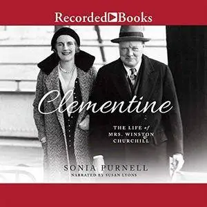 Clementine: The Life of Mrs. Winston Churchill [Audiobook]