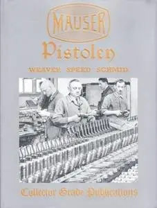 Mauser Pistolen: Development and Production 1877-1946