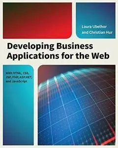 Developing Business Applications for the Web: With HTML, CSS, JSP, PHP, ASP.NET, and JavaScript