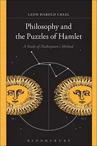 Philosophy and the Puzzles of Hamlet: A Study of Shakespeare's Method