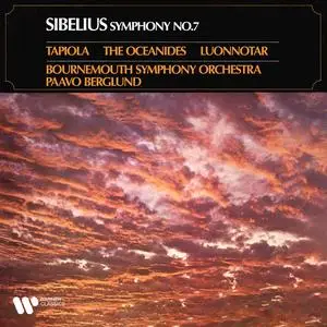 Paavo Berglund & Bournemouth Symphony Orchestra - Sibelius: Symphony No. 7, Tapiola, The Oceanides & Luonnotar (2024)