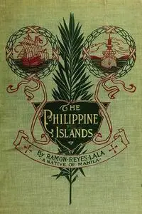 «The Philippine Islands» by Ramon Reyes Lala