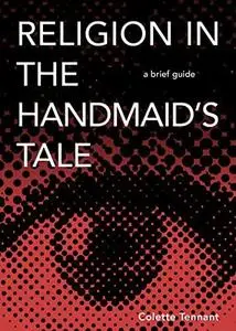 Religion in the Handmaid's Tale: A Brief Guide