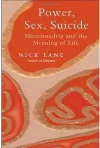 Power, Sex, Suicide: Mitochondria and the Meaning of Life [Repost]