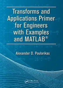 Transforms and Applications Primer for Engineers with Examples and MATLAB