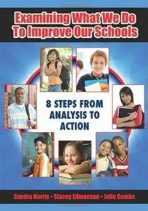 Examining What We Do To Improve Our Schools: Eight Steps from Analysis to Action (Repost)