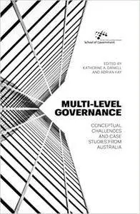 Multi-level Governance: Conceptual challenges and case studies from Australia