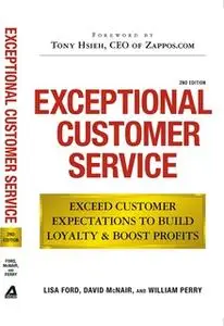 «Exceptional Customer Service: Exceed Customer Expectations to Build Loyalty & Boost Profits» by Lisa Ford,David McNair,