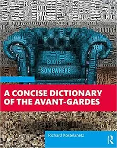 A Concise Dictionary of the Avant-Gardes