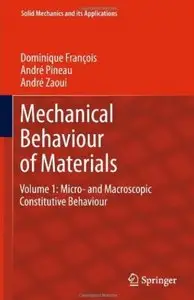 Mechanical Behaviour of Materials: Volume 1: Micro- and Macroscopic Constitutive Behaviour (repost)