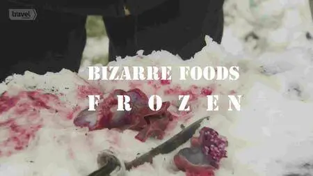 Travel Channel - Bizarre Foods: Frozen (2017)