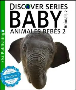 «Baby Animals 2 / Animales Bebés 2» by Xist Publishing