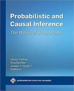 Probabilistic and Causal Inference: The Works of Judea Pearl