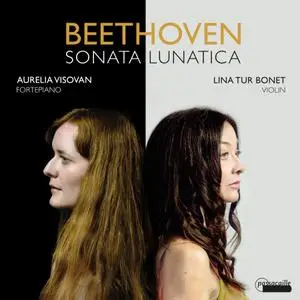 Lina Tur Bonet & Aurelia Visovan - Beethoven: Sonatina Lunatica (Violin Sonatas Nos. 9 & 10) (2020) [Of Digital Download 24/96]