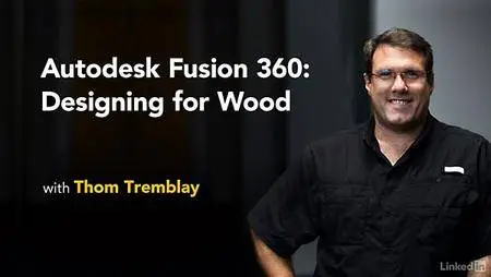 Lynda - Autodesk Fusion 360: Designing for Wood