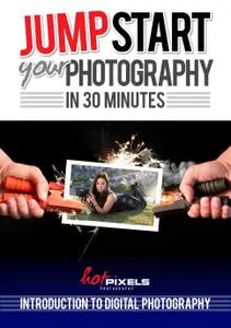 Jump-Start Your Photography In 30 Minutes: Introduction To Digital Photography