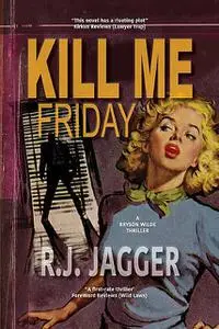 «Kill Me Friday» by R.J. Jagger