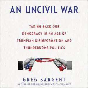 «An Uncivil War» by Greg Sargent
