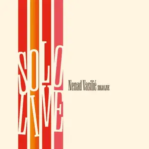Nenad Vasilic - Solo Live (2024) [Official Digital Download 24/96]
