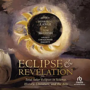 Eclipse & Revelation: Total Solar Eclipses in Science, History, Literature, and the Arts [Audiobook]