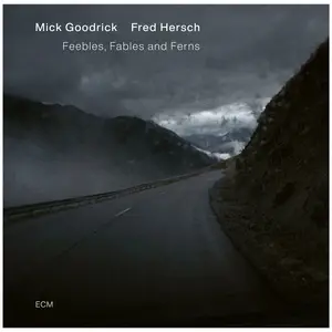 Mick Goodrick, Fred Hersch - Feebles, Fables & Ferns (2026)