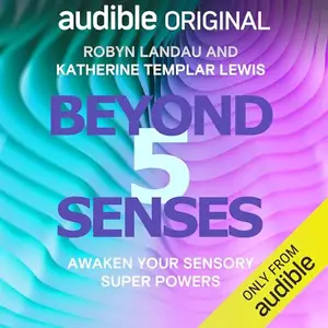 Beyond Five Senses: Awaken Your Sensory Super Powers [Audiobook]