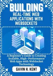 BUILDING REAL-TIME WEB APPLICATIONS WITH WEBSOCKETS