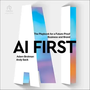 AI First: The Playbook for a Future-Proof Business and Brand