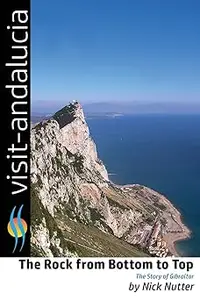 The Rock from Bottom to Top: The story of Gibraltar