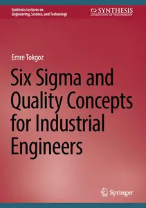 Six Sigma and Quality Concepts for Industrial Engineers (Synthesis Lectures on Engineering, Science, and Technology)