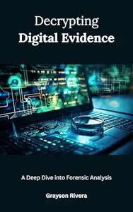 Decrypting Digital Evidence: A Deep Dive into Forensic Analysis