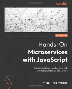 Hands-On Microservices with JavaScript: Build scalable web applications with JavaScript, Node.js, and Docker