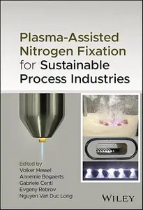 Plasma-Assisted Nitrogen Fixation for Sustainable Process Industries