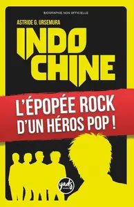 Astride G Ursemura, "Indochine : L'épopée rock d'un héros pop !"