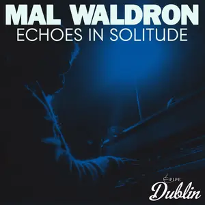 Mal Waldron - Echoes in Solitude (2025) [Official Digital Download]