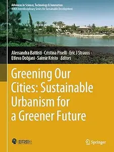 Greening Our Cities: Sustainable Urbanism for a Greener Future: A Culmination of Selected Research Papers from the Inter