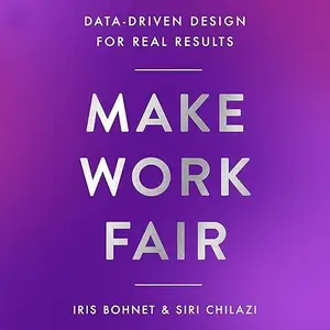 Make Work Fair: Data-Driven Design for Real Results [Audiobook]