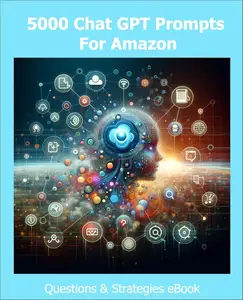 5000 Amazon ChatGPT Prompts: Amazon Success and E-commerce Mastery