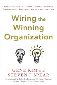Wiring the Winning Organization: Liberating Our Collective Greatness through Slowification
