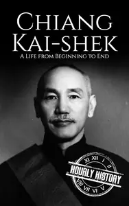 Chiang Kai-shek: A Life from Beginning to End