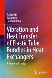 Vibration and Heat Transfer of Elastic Tube Bundles in Heat Exchangers: A Numerical Study